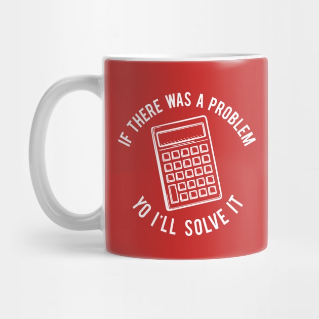 Problem Solver V2 by PopCultureShirts